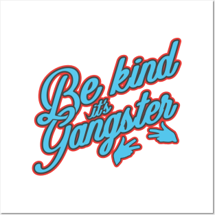 'Be Kind, It's Gangster' Radical Kindness Shirt Posters and Art